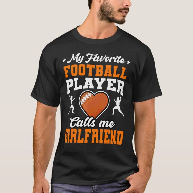 My Favourite Football Player Calls Me Girlfriend M T-Shirt (Front)