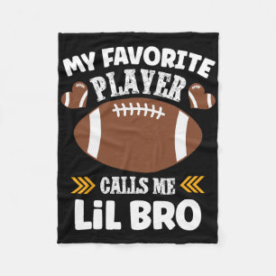 My Favourite Football Player Calls Me Lil Bro Fleece Blanket