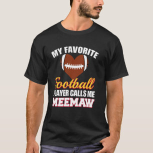 My Favourite Football Player Calls Me Meemaw Footb T-Shirt