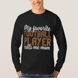 My Favourite Football Player Calls Me Mum T-Shirt