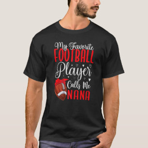 My Favourite Football player calls me NANA Cute   T-Shirt