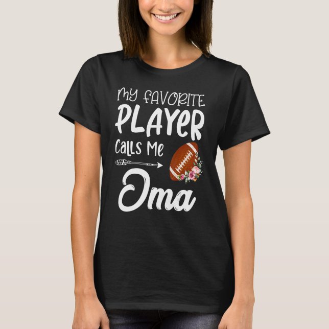 My Favourite Football Player Calls Me Oma T-Shirt (Front)