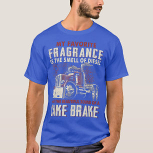 My Favourite Fragrance Is A Smell Of Diesel Funny T-Shirt