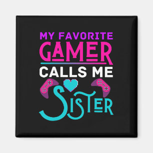 My Favourite Gamer Calls Me Sister Video Game Funn Magnet