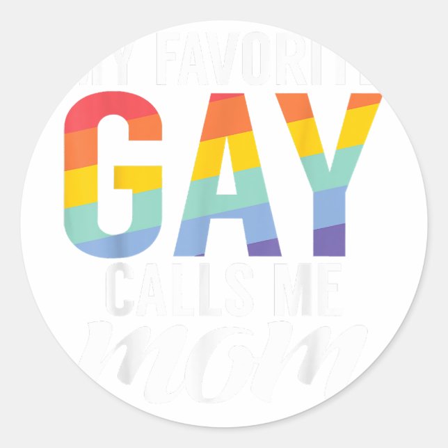 My favourite Gay calls me Mum Gay Son  Classic Round Sticker (Front)