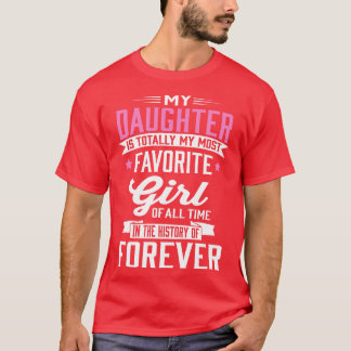 My Favourite Girl In The History Of Forever T-Shirt