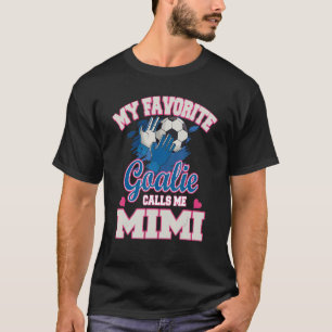 My Favourite Goalie Calls Me Mimi soccer Goalkeepe T-Shirt