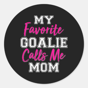 My Favourite Goalie Calls Me Mum Funny Goalie Gift Classic Round Sticker