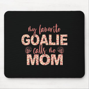 My Favourite Goalie Calls Me Mum Hockey Goalie Mouse Pad