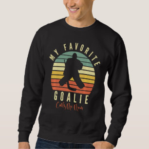 My Favourite Goalie Calls Me Mum Ice Hockey Ice Ho Sweatshirt