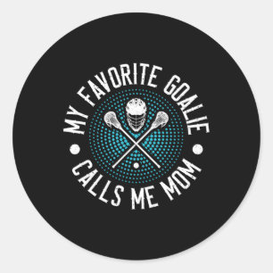 My Favourite Goalie Calls Me Mum Lacrosse  Classic Round Sticker