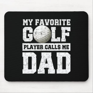 My Favourite Golf Player Calls Me Dad Father's Day Mouse Pad