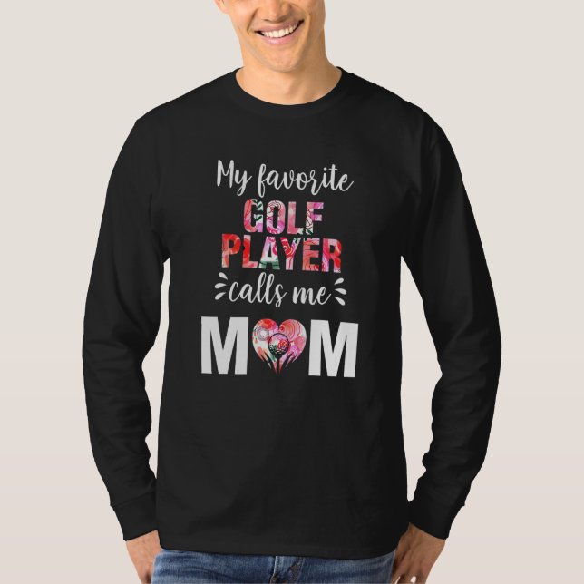 My Favourite Golf Player Calls Me Mum T-Shirt (Front)