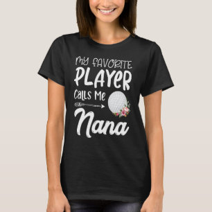 My Favourite Golf Player Calls Me Nana T-Shirt