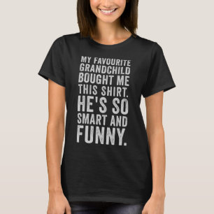 My Favourite Grandchild Bought Me This Funny Grand T-Shirt