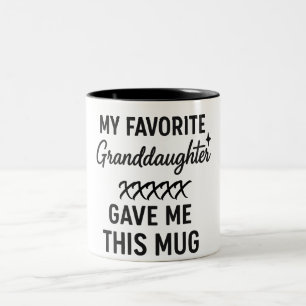 My Favourite Granddaughter Gave Me This Mug