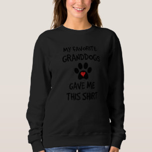My Favourite Granddogs Gave Me This Dog Grandpare Sweatshirt