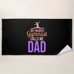 My Favourite Gymnast Calls Me Dad Beach Towel