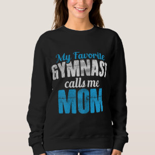 My Favourite Gymnast Calls Me Mum Funny Gymnastics Sweatshirt