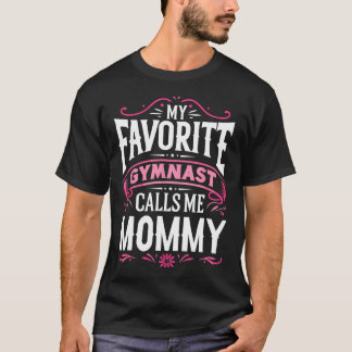 My Favourite Gymnast Calls Me Mummy Gymnastics T-Shirt