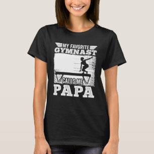 My Favourite Gymnast Calls Me Papa T-Shirt