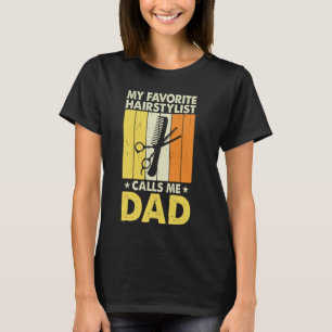 My Favourite Hairstylist Calls Me Dad Father's Day T-Shirt