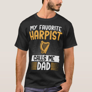 My Favourite Harpist Calls Me Dad Of Harpist Harp T-Shirt