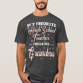 My Favourite High School Teacher Calls Me Grandma  T-Shirt