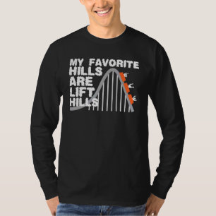 My Favourite Hills Are Lift Hills Roller Coaster T-Shirt