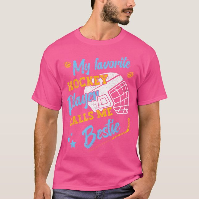 My Favourite Hockey Player Calls Me Bestie Hockey  T-Shirt (Front)