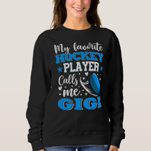 My Favourite Hockey Player Calls Me Gigi Mother's Sweatshirt