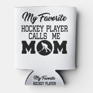 My Favourite Hockey Player Calls Me Mum Can Cooler