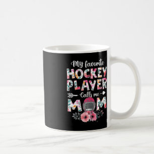 My Favourite Hockey Player Calls Me Mum  Hockey Mu Coffee Mug