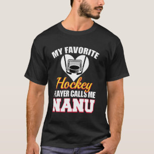 My Favourite Hockey Player Calls Me Nanu Funny Hoc T-Shirt