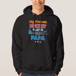My Favourite Hockey Player Calls Me Papa Father's  Hoodie