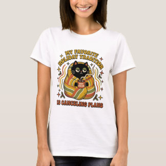 My Favourite Holiday Tradition Is Cancelling Plans T-Shirt