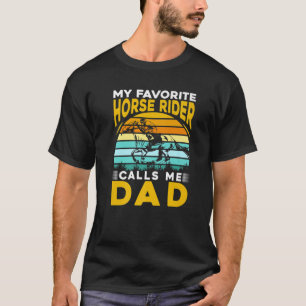 My Favourite Horse Rider Calls Me Dad T-Shirt
