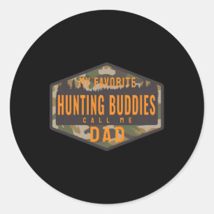 My Favourite Hunting Buddies Call Me Dad  Classic Round Sticker