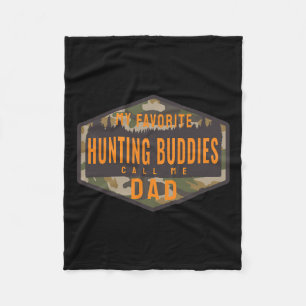 My Favourite Hunting Buddies Call Me Dad  Fleece Blanket