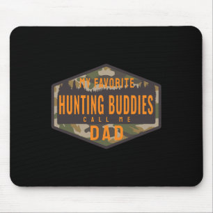 My Favourite Hunting Buddies Call Me Dad Mouse Pad