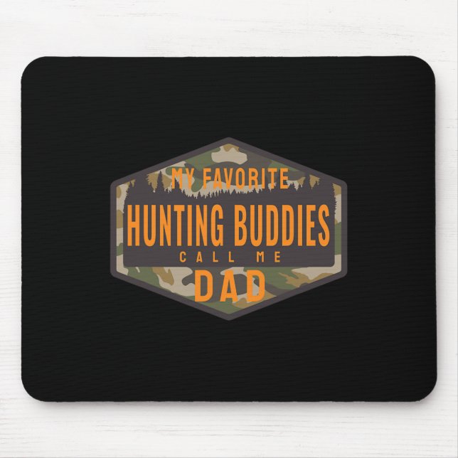 My Favourite Hunting Buddies Call Me Dad  Mouse Pad (Front)