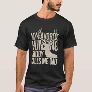 My Favourite Hunting Buddy Calls Me Dad Buck Deer T-Shirt