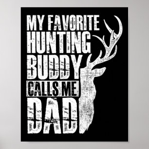 My Favourite Hunting Buddy Calls Me Dad - Deer Ani Poster