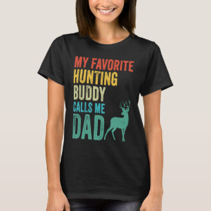 My Favourite Hunting Buddy Calls Me Dad Deer  Hunt T-Shirt