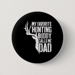 My Favourite Hunting Buddy Calls Me Dad Deer Hunte 6 Cm Round Badge