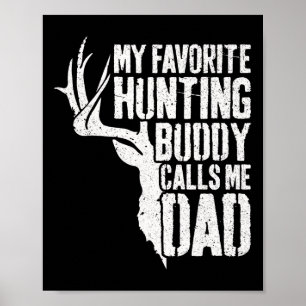 My Favourite Hunting Buddy Calls Me Dad Deer Hunte Poster