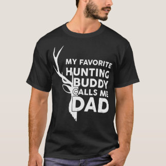 My Favourite Hunting Buddy Calls Me Dad Funny Hunt T-Shirt