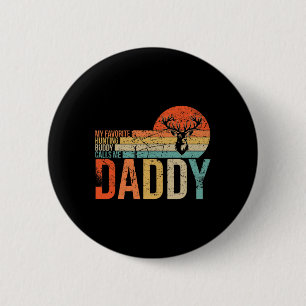 My Favourite Hunting Buddy Calls Me Daddy Love Dee 6 Cm Round Badge