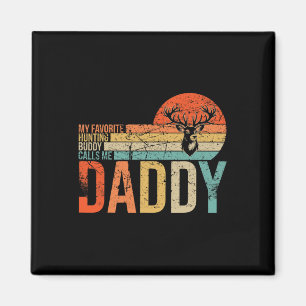 My Favourite Hunting Buddy Calls Me Daddy Love Dee Magnet