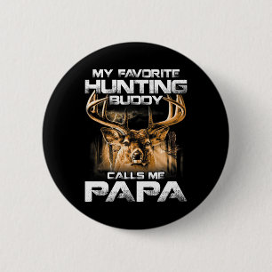 My Favourite Hunting Buddy Calls Me Papa  6 Cm Round Badge